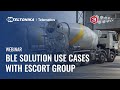 Teltonika & Escort Group Webinar: BLE Solution Use Cases