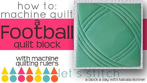How To: Machine Quilt a Football Quilt Block- W/ Natalia Bonner- Let