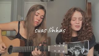 “Suas Linhas” Carol Biazin | (cover) Elana Dara e Carol Biazin