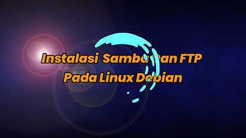 Instalasi  Samba Dan FTP Pada Linux Debian