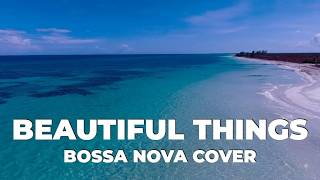 Beautiful Things (Bossa Nova Cover) πΉ Original By Benson Boone