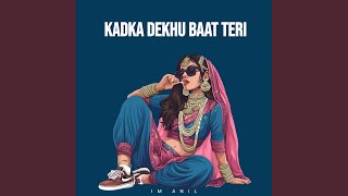Kadka Dekhu Baat Teri (feat. Dead Vibe)