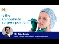 Is the rhinoplasty surgery painful  dr rajat gupta   plastic surgeon  r g aesthetics  delhi