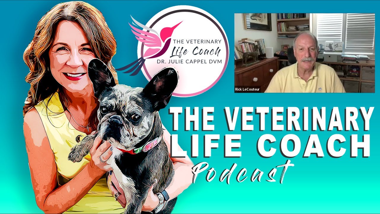 Veterinary Life Coach Podcast Episode 343 | Optimistic Veterinary Stories with Dr. Rick LeCouteur