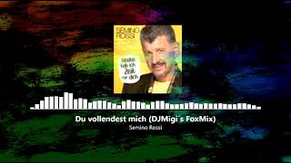 Semino Rossi - Du vollendest mich (MiGi´s FoxMix) 124BPM