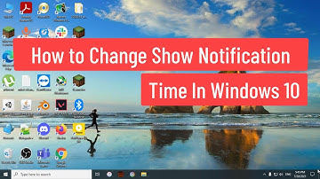 How to Change Show Notification Time In Windows 10