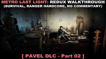 Metro Last Light Redux - Pavel DLC walkthrough 02 (Survival Ranger Hardcore, Safes, No commentary ✔)