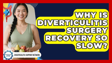 Why Is Diverticulitis Surgery Recovery So Slow? - Diverticulitis Support Network