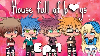 //House Full Of Boys//~Ep.1-ORIGINAL-{Gacha Life}