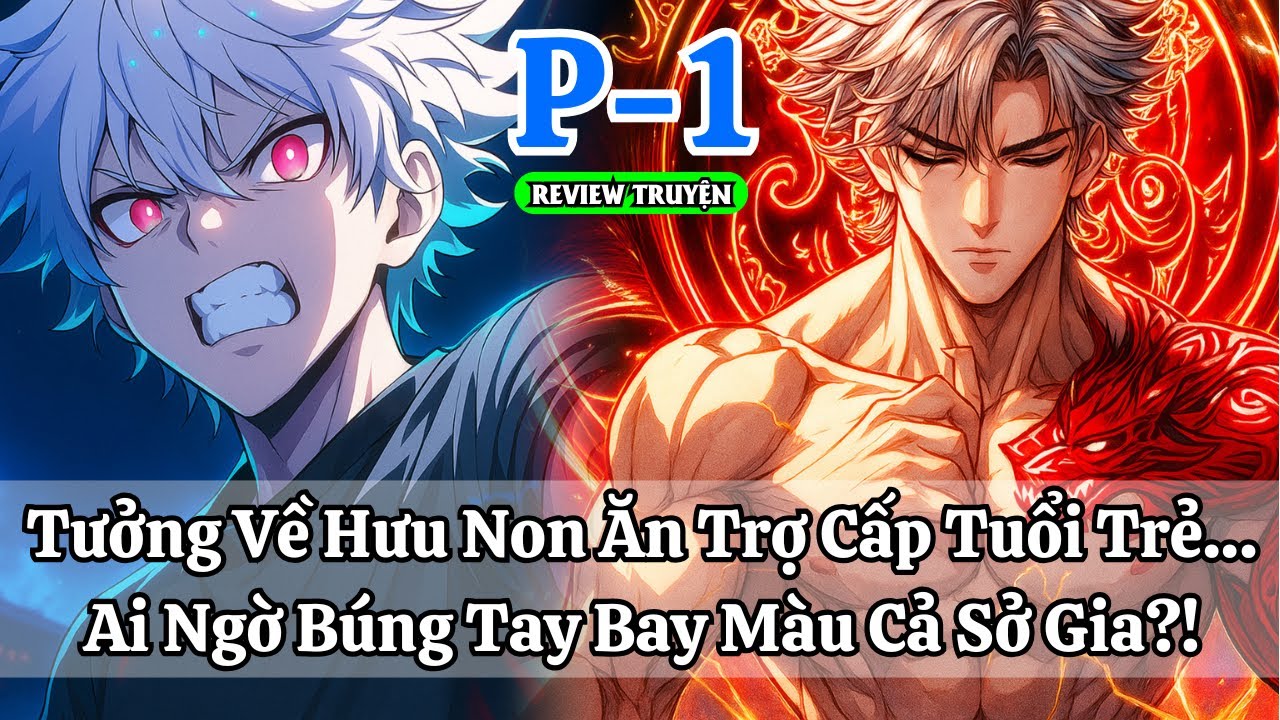 Tưởng Về Hưu Non Ăn Trợ Cấp Tuổi Trẻ… Ai Ngờ Búng Tay Bay Màu Cả Sở Gia?! | P1