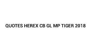 Quotes Herex CB GL MP TIGER SERIES 2018