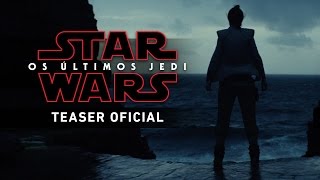 Star Wars: Os Últimos Jedi  Teaser Trailer