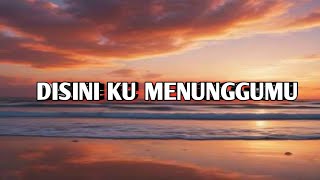 Disini ku menunggumu..|| Lirik|| Lagu|| By:Xena ||MusicDM-Lyrics||
