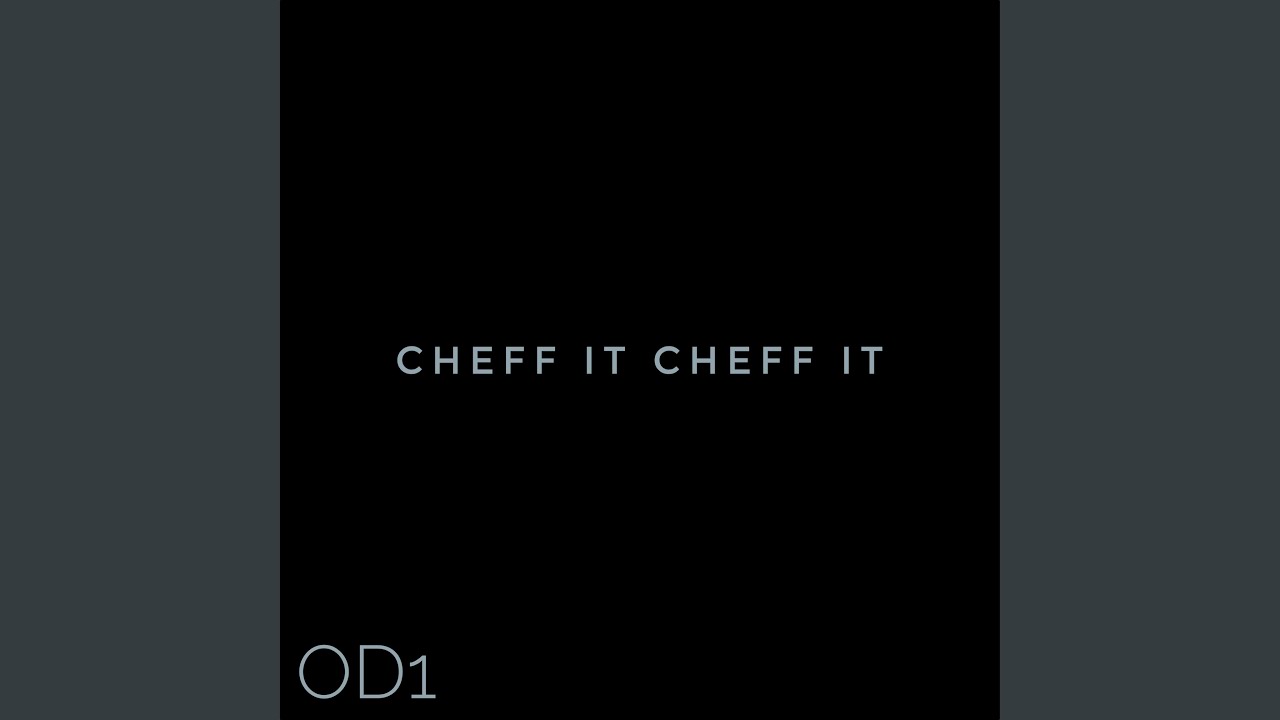 Watch cheff it cheff it on YouTube Watch cheff it cheff it on YouTube