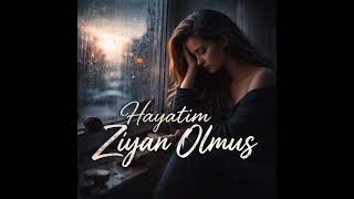 Hayatım Ziyan Olmuş