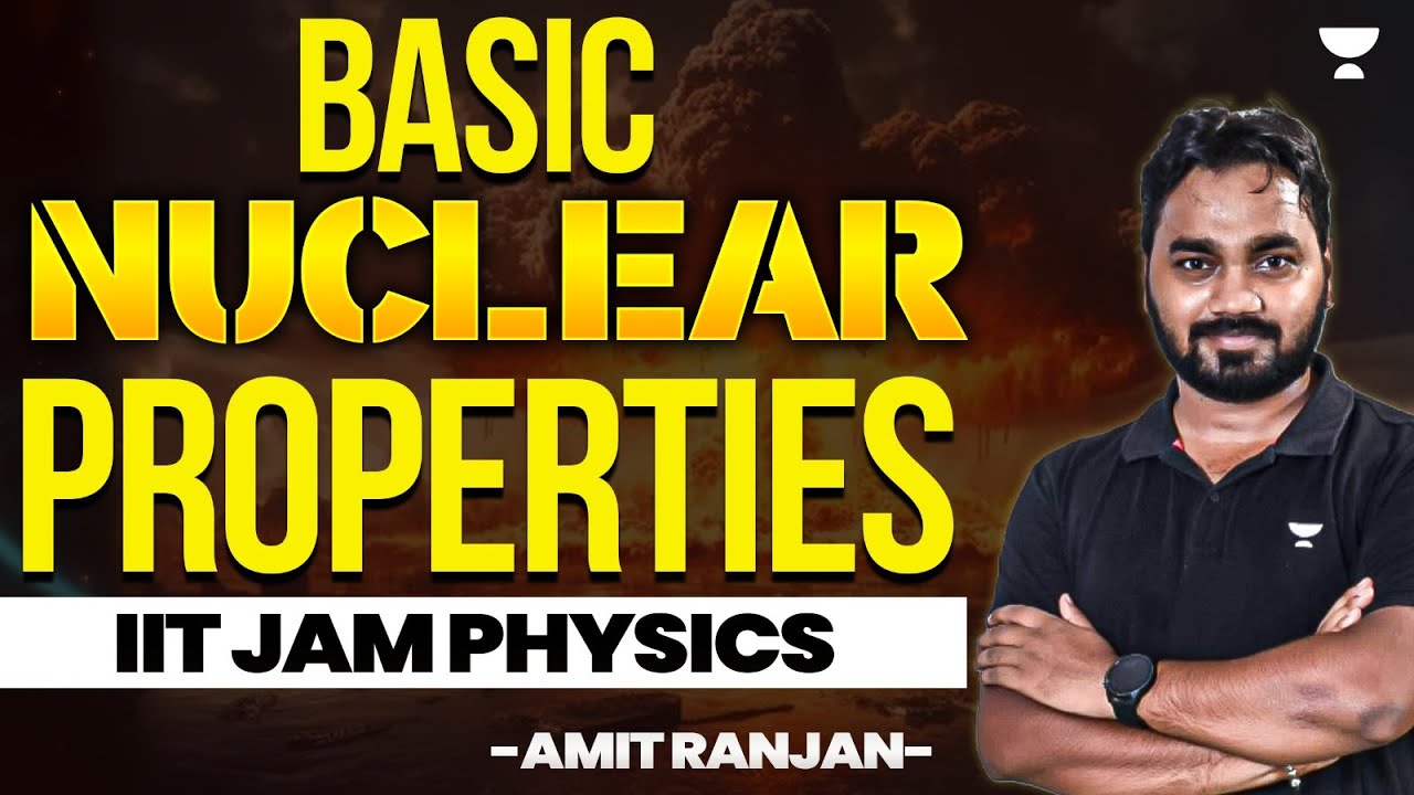 IIT JAM 2025 Basic Nuclear Properties IIT JAM Physics Amit Iit jam 2025 basic nuclear properties iit jam physics amit