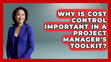 Why Is Cost Control Important in a Project Manager