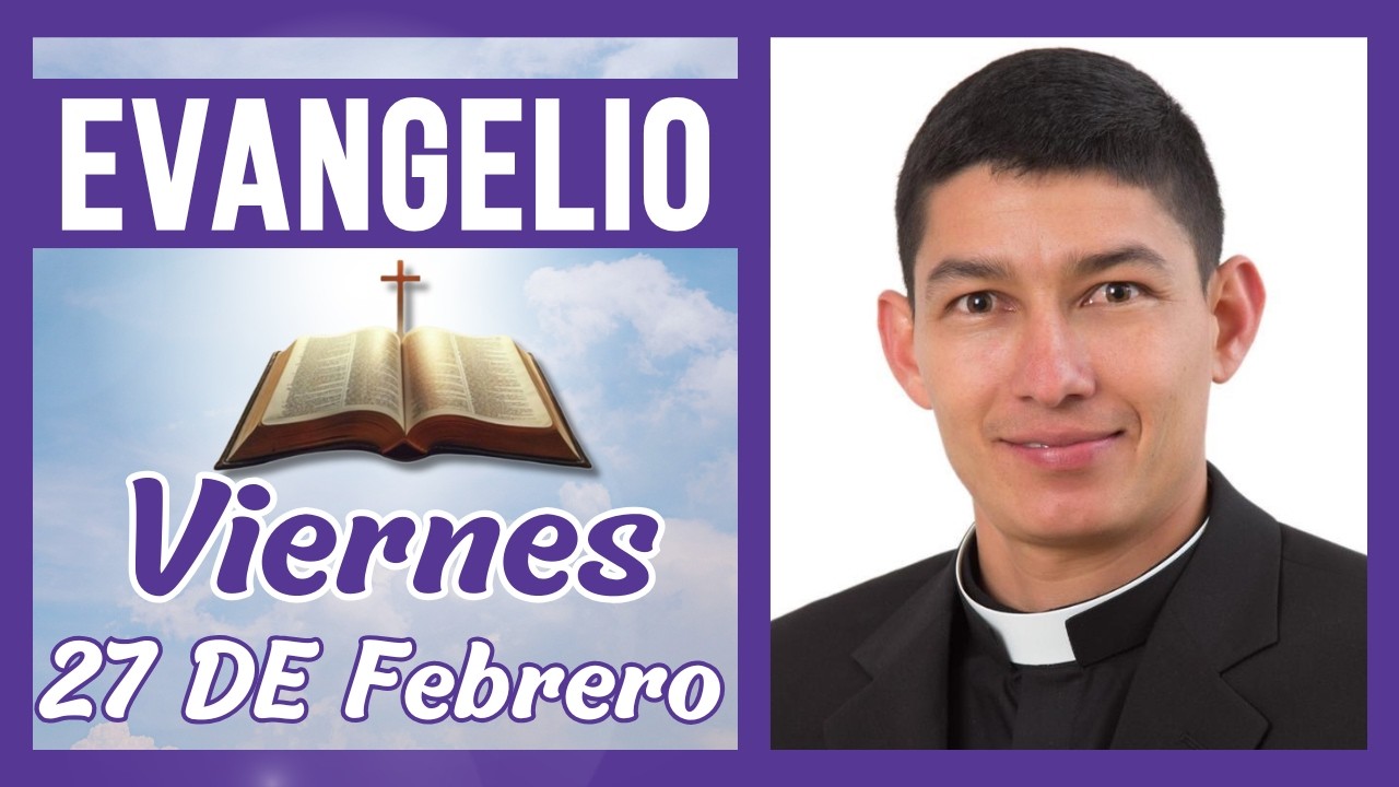 Evangelio de hoy Viernes 27 de Febrero de 2026