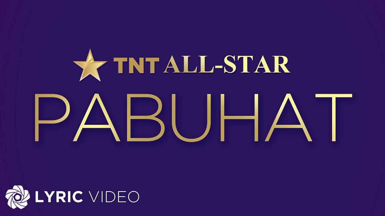 Pabuhat - TNT ALL-STAR (Lyrics)