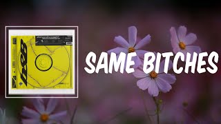 Same Bitches (Lyrics) - Post Malone