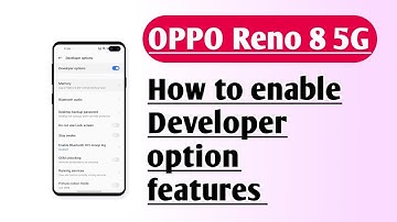 OPPO Reno 8 5G How to enable Developer option features