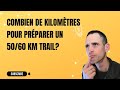 Combien de kilomtres pour prparer un trail de 5060km