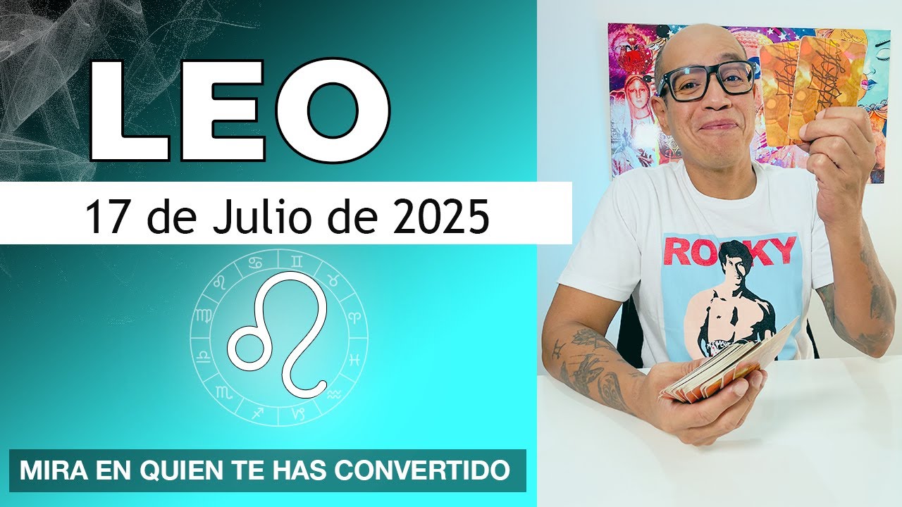 LEO | Horóscopo de hoy 17 de Julio 2025 - YouTube