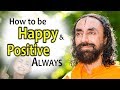 How can you be happy and positive all the time  swami mukundananda