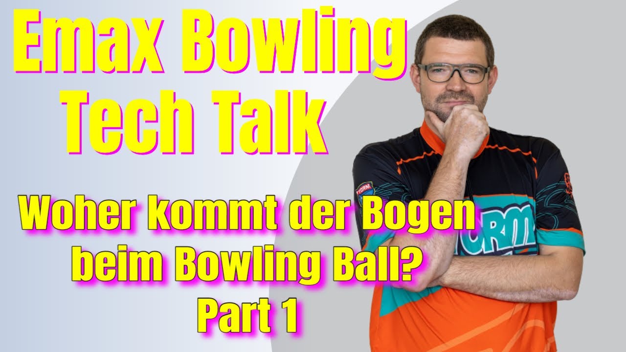Woher kommt der Bogen beim Bowling Ball? – Emax Bowling Tech Talk Part 1