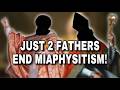These TWO Church Fathers END Miaphysitism!