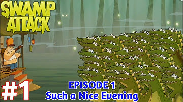 SWAMP ATTACK EPISODE 1 LEVEL 1 Such a Nice Evening