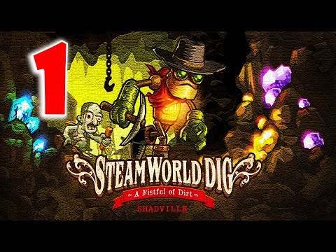 SteamWorld Dig Прохождение игры #1: Золотая лихорадка