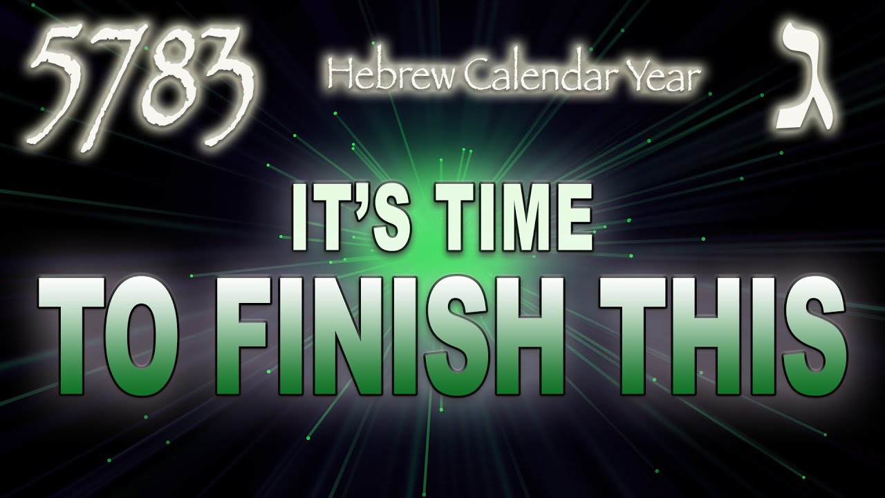 5783 Jewish Calendar It #39 s Time To Finish This Teaching By Eric 5783 Jewish Calendar It #39 s Time To Finish This Teaching By Eric