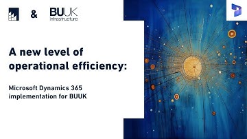 A new level of operational efﬁciency: Microsoft Dynamics 365 implementation for BUUK