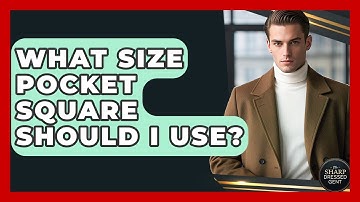 What Size Pocket Square Should I Use? - The Sharp Dressed Gent