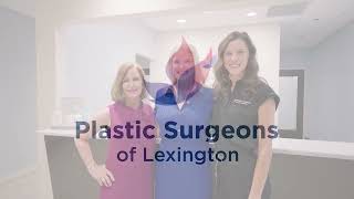 Plastic Surgeons of Lexington | Patient Testimonials, Procedures, Surgeries and Skin Treatments