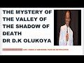 The mystery of the valley of the shadow of death sermon by dr dk olukoya mfm church