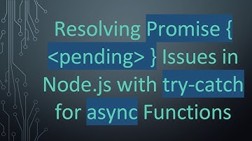Resolving Promise {  pending  } Issues in Node.js with try-catch for async Functions
