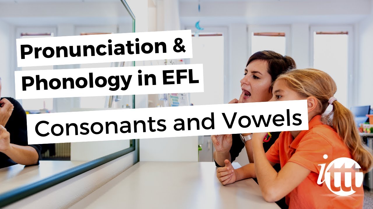 Pronunciation and Phonology in the EFL Classroom - Consonants and ...