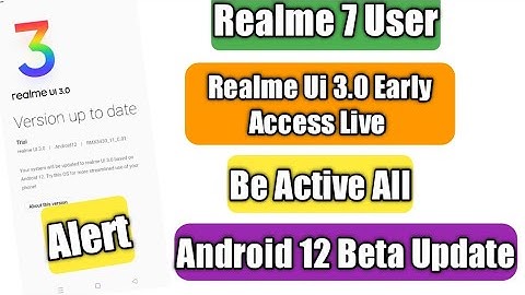 Realme 7 Realme Ui 3.0 Early Access Live Be Active All | Android 12 Beta Update