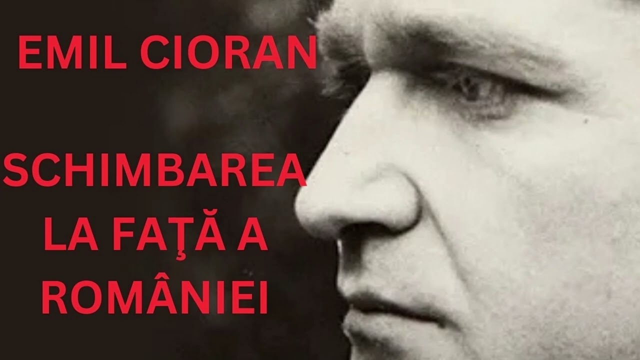 EMIL CIORAN - Schimbarea la față a României
