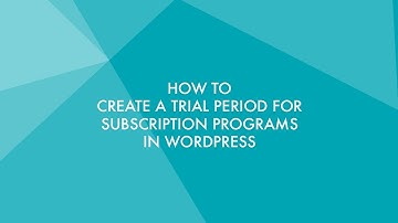 How To Create a Trial Period For Subscription Programs in WordPress