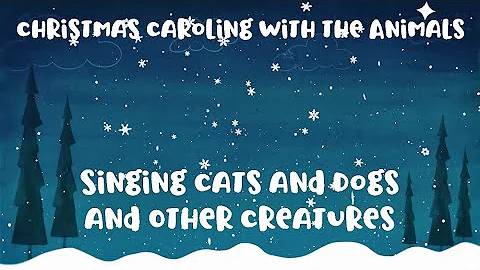 Christmas Caroling with the Animals
