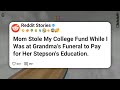Mom Stole My College Fund While I Was at Grandma’s Funeral to Pay for Her Stepson’s #reddit
