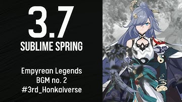 3.7 Empyrean Legends BGM #2 - Sublime Spring Honkai Impact 3rd
