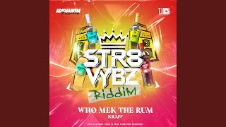 Who Mek The Rum (Who Mek E Rum?)