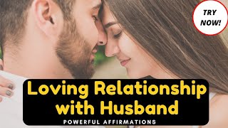 Loving Relationship With HUSBAND | AFFIRMATIONS | Law Of Attraction (Listen Everyday!)