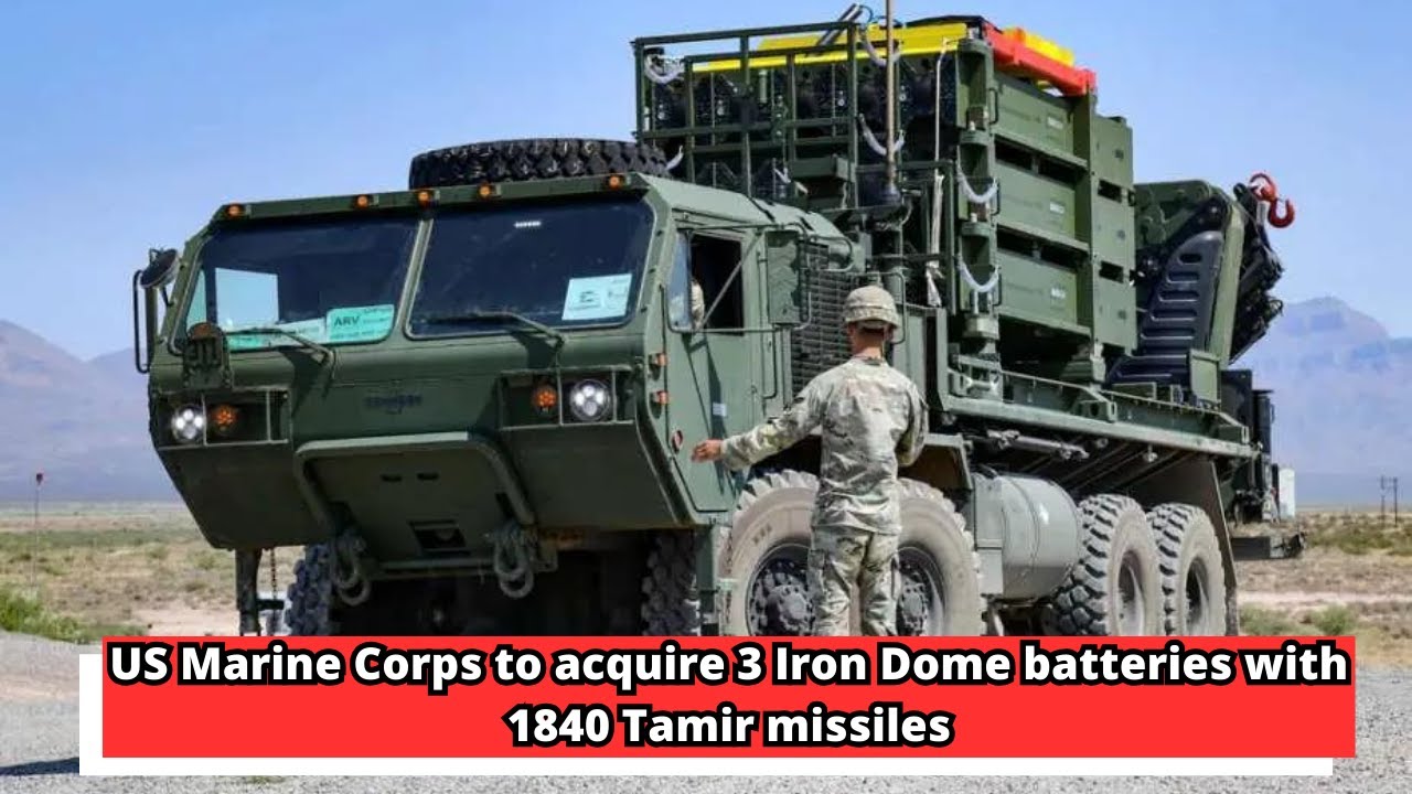 US Marine Corps to acquire 3 Iron Dome batteries with 1840 Tamir missiles