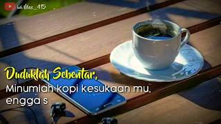 Story wa menyambut pagi dengan segelas kopi(terbaru)