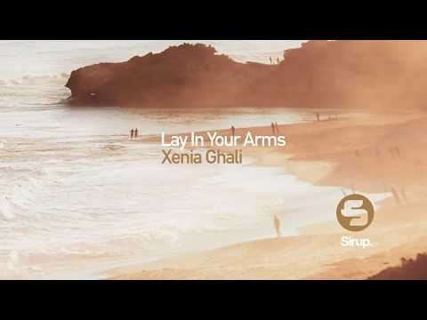 Lay In Your Arms (Original Mix) - Xenia Ghali